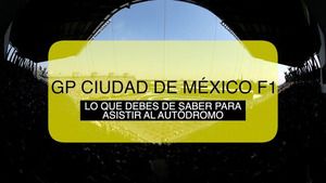 Lo que debes saber para ir al GP de la Ciudad de México de F1